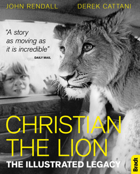 Hardcover Christian the Lion: The Illustrated Legacy Book