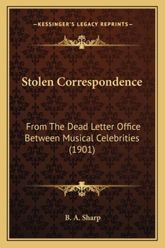 Stolen Correspondence: From The Dead Letter Office Between Musical Celebrities