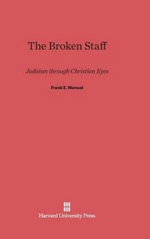 Hardcover The Broken Staff: Judaism Through Christian Eyes Book