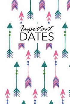 Paperback Important Dates: Birthday and Anniversary Reminder Book Boho Arrows Cover Book