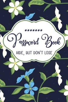 Paperback Password Book Hide, But Don't Lose: Password Book, UsernameKeeper, and Internet Organizer Book