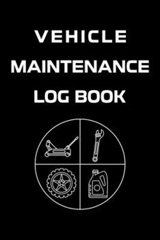 Paperback Vehicle Maintenance Log Book: To track everything about your vehicle Book