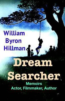 Paperback Dream Searcher: Memoirs Actor, Filmmaker, Author William Byron Hillman Book