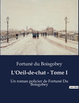 Paperback L'Oeil-de-chat - Tome I: Le mystère d'un bijou volé au coeur de Paris [French] Book