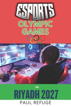Esports Olympic Games in Riyadh 2027: Historical Moments as the World Turns to Saudi Arabia