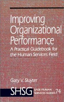 Paperback Improving Organizational Performance: A Practical Guidebook for the Human Services Field Book