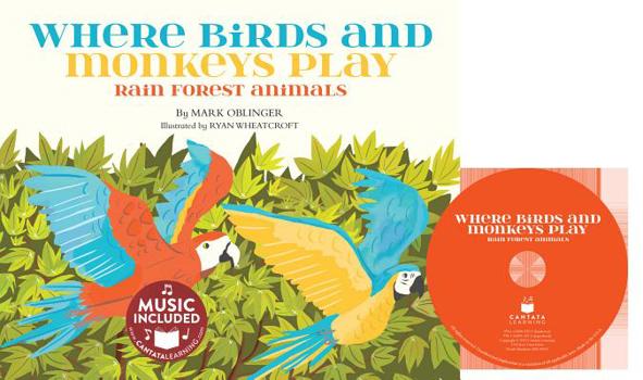 Where Birds and Monkeys Play: Rainforest Animals - Book  of the Animal World