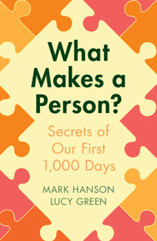 Paperback What Makes a Person?: Secrets of Our First 1,000 Days Book
