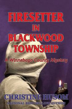 Paperback Firesetter In Blackwood Township: A Winnebago County Mystery Book
