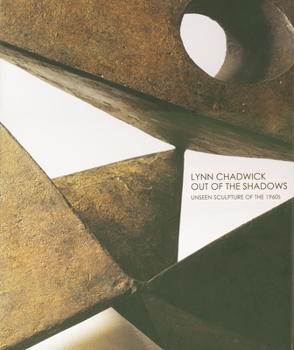 Lynn Chadwick: Out of the Shadows: Unseen Sculptures of the 1960s