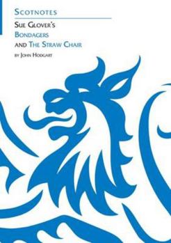 Sue Glover's 'Bondagers' and 'The Straw Chair' - Book #32 of the Scotnotes