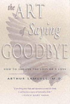 Paperback The Art of Saying Goodbye: How to Survive the Loss of a Love Book