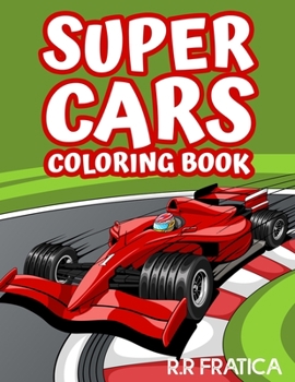 Paperback Super cars coloring book: Super fast sport, racing cars, Luxury vehicles, F1 races, Activity book for Kids, Teenagers and Adults, Exotic Super c Book