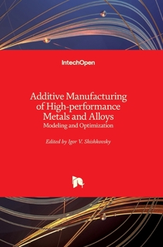 Hardcover Additive Manufacturing of High-performance Metals and Alloys: Modeling and Optimization Book