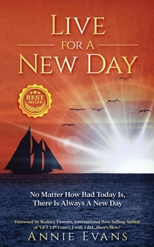 Paperback Live for a New Day: No Matter How Bad Today Is, There's Always a New Day Book