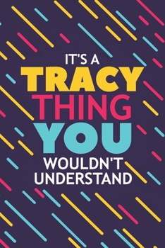 Paperback It's a Tracy Thing You Wouldn't Understand: Lined Notebook / Journal Gift, 120 Pages, 6x9, Soft Cover, Glossy Finish Book