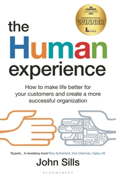 Paperback The Human Experience: How to Make Life Better for Your Customers and Create a More Successful Organization Book