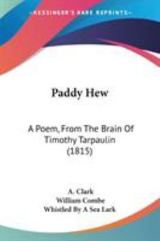 Paperback Paddy Hew: A Poem, From The Brain Of Timothy Tarpaulin (1815) Book