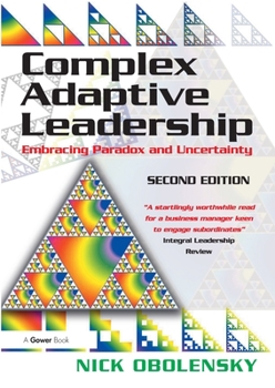Paperback Complex Adaptive Leadership: Embracing Paradox and Uncertainty Book