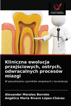 Paperback Kliniczna ewolucja przej&#347;ciowych, ostrych, odwracalnych procesów miazgi [Polish] Book