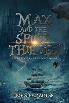 Max and the Spice Thieves - Book #1 of the Secrets of the Twilight Djinn