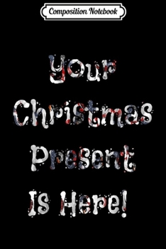 Composition Notebook: Your Christmas present is here!  Journal/Notebook Blank Lined Ruled 6x9 100 Pages