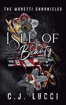 Isle of Beauty: An arranged marriage mafia romance (The Moretti Chronicles) - Book #1 of the Moretti Chronicles