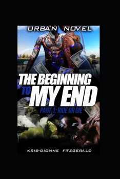 Paperback The beginning to my end: Pt 1 ride or die Book