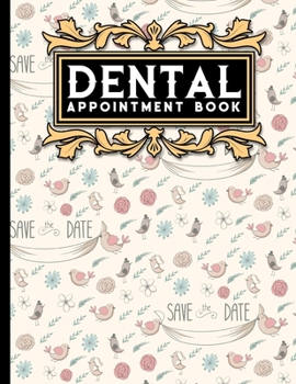 Paperback Dental Appointment Book: 7 Columns Appointment Log, Appointment Scheduling Template, Hourly Appointment Book, Cute Wedding Cover Book