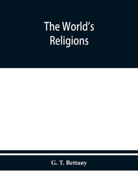 Paperback The world's religions: a popular account of religions ancient and modern, including those of uncivilised races, Chaldaeans, Greeks, Egyptians Book