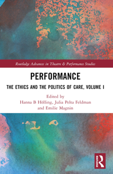 Performance: The Ethics and the Politics of Care