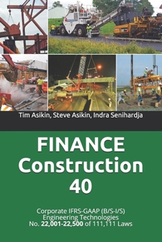 Paperback FINANCE Construction 40: Corporate IFRS-GAAP (B/S-I/S) Engineering Technologies No. 22,001-22,500 of 111,111 Laws Book