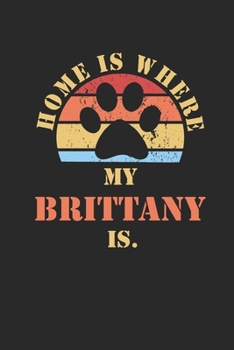 Paperback Brittany: Notebook - Daily Diary - Cute Dogs Quote - 6 X 9 Inch A5- Funny Pets Doodle Book Dog Owner - 110 Lined Pages - College Book