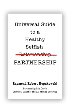 Paperback Universal Guide to a Healthy Selfish Relationship/Partnership Book