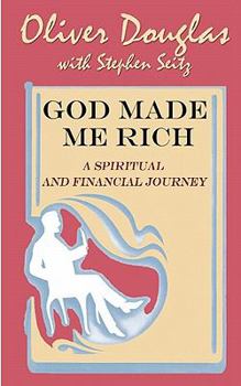 Paperback God Made Me Rich: A Spiritual and Financial Journey Book