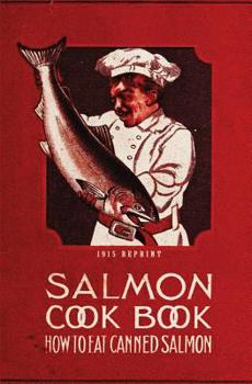 Paperback Salmon Cookbook 1915 Reprint: How To Eat Canned Salmon Book
