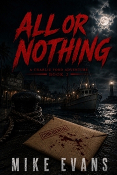 All or Nothing: A Caribbean Keys Adventure: A Charlie Ford Thriller Book 3 - Book #3 of the Charlie Ford Caribbean Keys Thriller