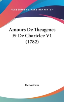 Hardcover Amours de Theagenes Et de Chariclee V1 (1782) Book