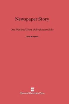 Hardcover Newspaper Story: One Hundred Years of the Boston Globe Book