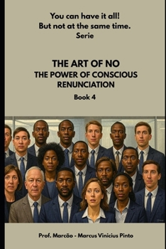 THE ART OF NO: THE POWER OF CONSCIOUS RENUNCIATION (You Better)