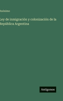 Hardcover Ley de inmigración y colonización de la República Argentina (Spanish Edition) [Spanish] Book