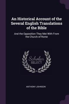 Paperback An Historical Account of the Several English Translations of the Bible: And the Opposition They Met With From the Church of Rome Book