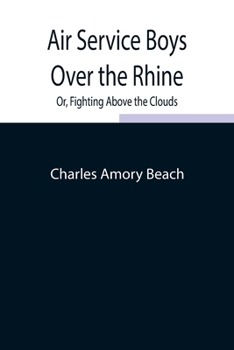 Air Service Boys Over the Rhine; or, Fighting Above the Clouds