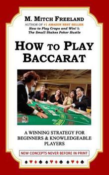 Paperback How to Play Baccarat: A Winning Strategy for Beginners & Knowledgeable Players: NEW CONCEPTS NEVER BEFORE IN PRINT Book