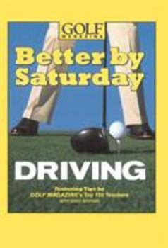 Hardcover Better by Saturday Driving: Featuring Tips by Golf Magazine's Top 100 Teachers Book
