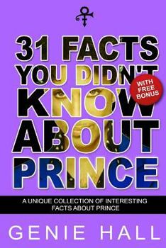 Paperback Prince: 31 Facts You Didn't Know about Prince: Amazing Facts about Purple Rain P: 31 Facts You Didn't Know about Prince Book