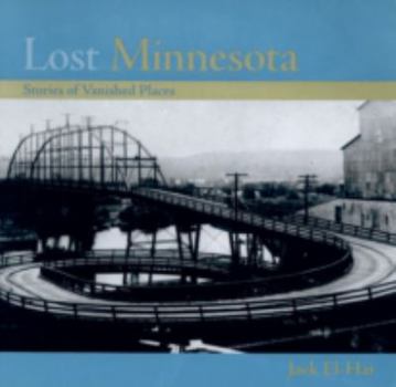 Paperback Lost Minnesota: Stories of Vanished Places Book