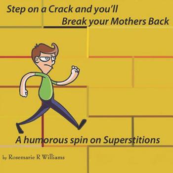 Paperback Step on a crack and you'll break your mother's back: A Humorous spin on Superstitions Book