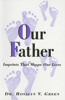 Paperback Our Father: Imprints That Shape Our Lives Book
