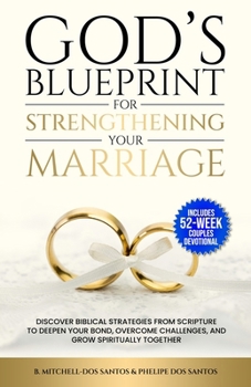 Paperback God's Blueprint For Strengthening Your Marriage: Discover Biblical Strategies From Scripture to Deepen Your Bond, Overcome Challenges, and Grow Spirit Book